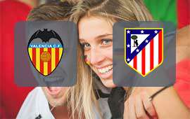 Valencia - Atletico Madrid